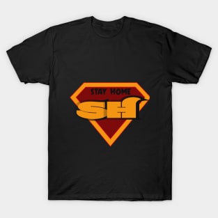 STAY HOME YOU ARE HERO | YOU SAFE YOUR FAMILY T-Shirt